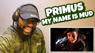 PRIMUS - MY NAME IS MUD | REACTION