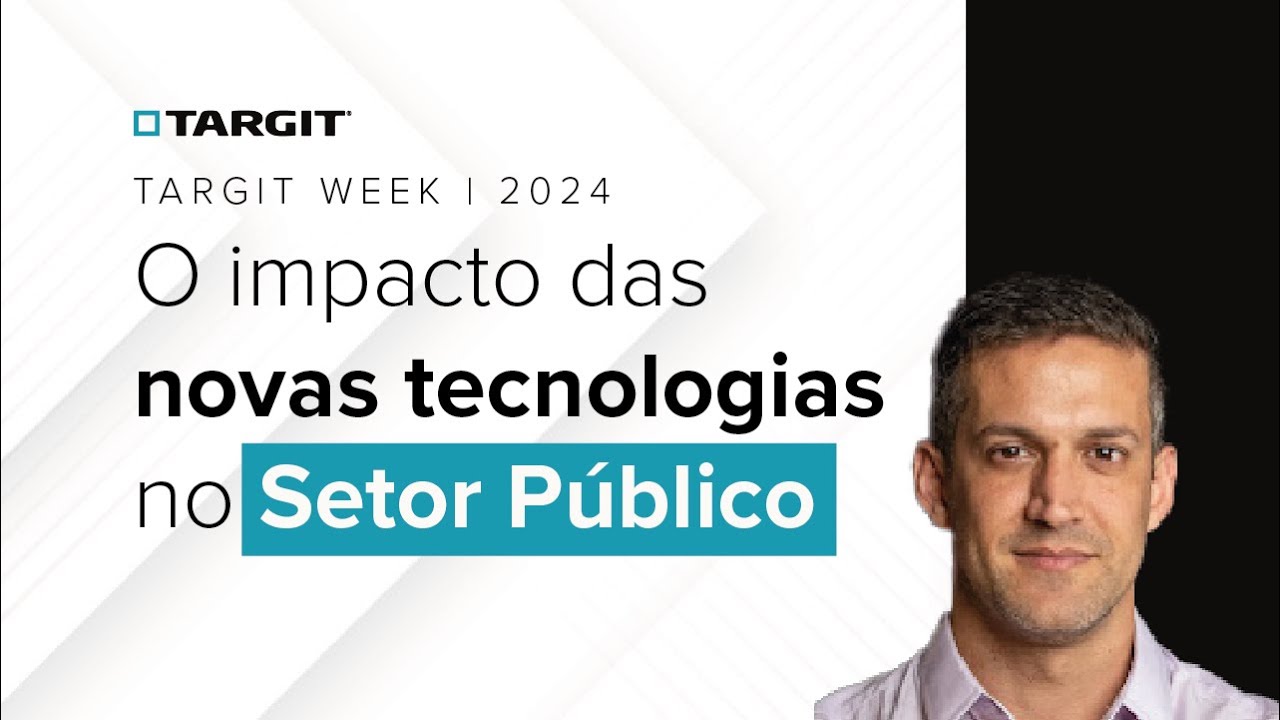 TARGIT Week 2024 | O impacto das novas tecnologias no Setor Público