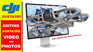 AVATA360 - How To EDIT Video & Photos