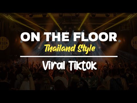 DJ ON THE FLOOR THAILAND STYLE FULL BASS VIRAL TIK TOK TERBARU 2024