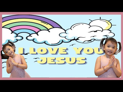 I Love You Jesus | Kids Worship Song Lyrics with Action | Kids Prayer