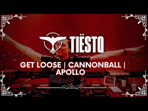 Get Loose | Apollo | Cannonball | (Tiësto Mashup)