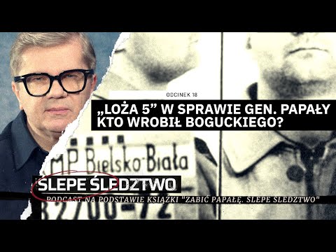 #18 Notatnik Pershinga. Loża 5 w sprawie gen. Papały. Kto wrobił Boguckiego? ŚLEPE ŚLEDZTWO