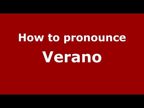 How to pronounce Verano