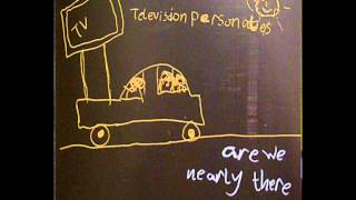 Television Personalities - You Are Loved