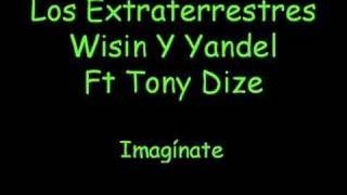Wisin y Yandel COn Tony dize- Imaginate -Los Extraterrestres