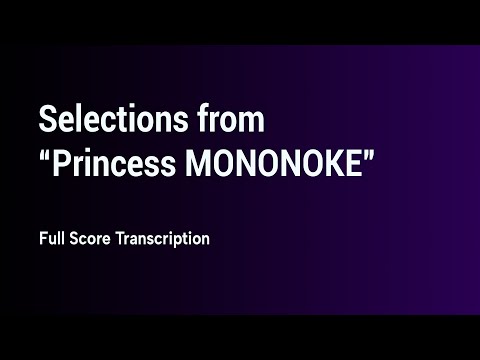 Selections from "Princess MONONOKE" | Full Score Transcription
