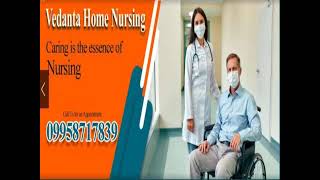 Get Vedanta Home Nursing Service in Patna and Danapur with Doctor