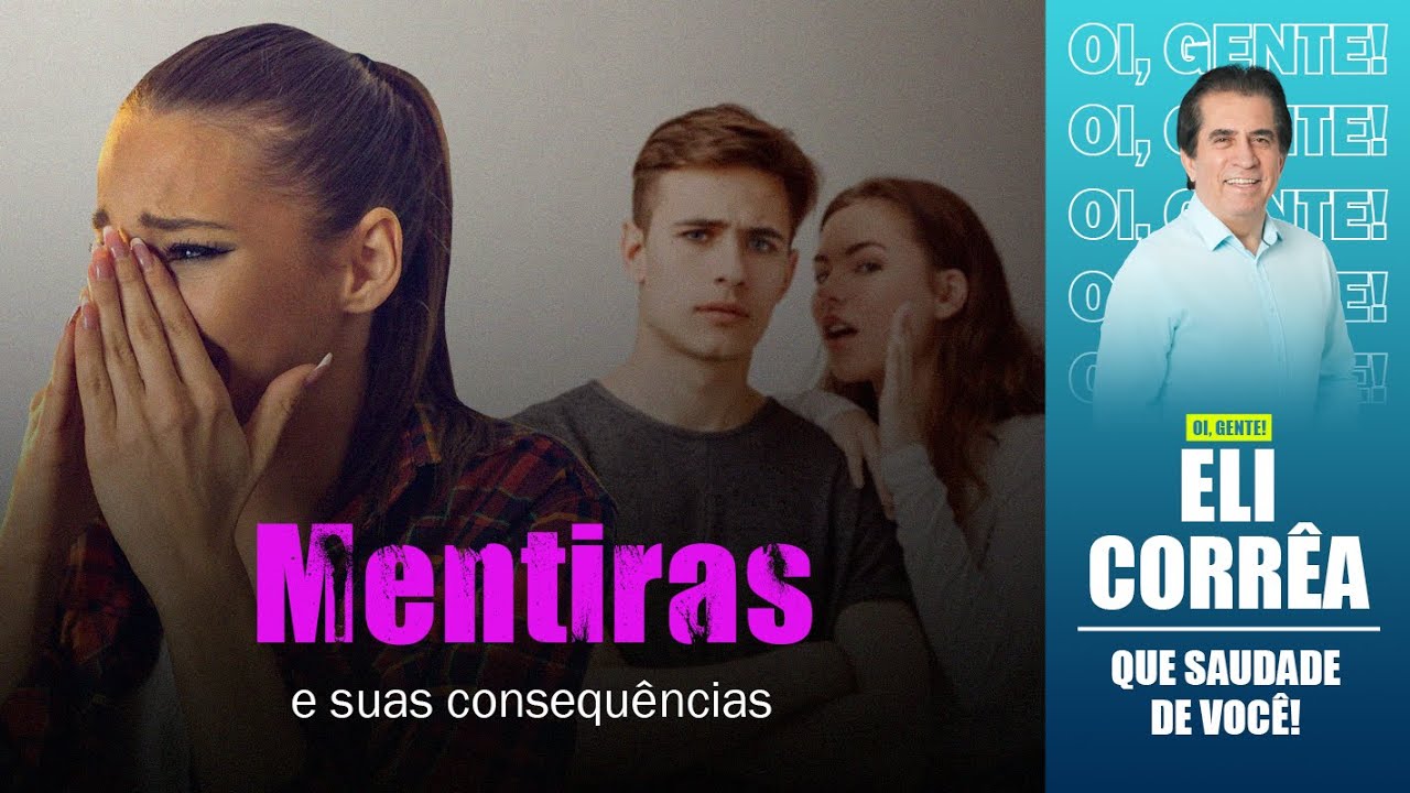 Mentiras e suas consequências | Eli Corrêa Oficial |