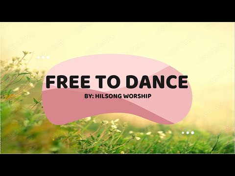 FREE TO DANCE lyrics by Hilsong Worship I LYRICS
