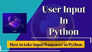 How to take user inputs in python || Day-4