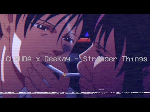 CLXUDA x DeeKay - Stranger Things (audio)