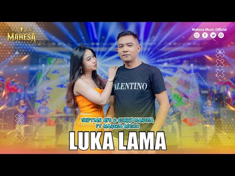 SEPTIAN AYU FT GERRY MAHESA - LUKA LAMA I Mahesa Music