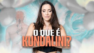O QUE É  KUNDALINI? - DESPERTE ESSA ENERGIA PODEROSA| THAIS GALASSI