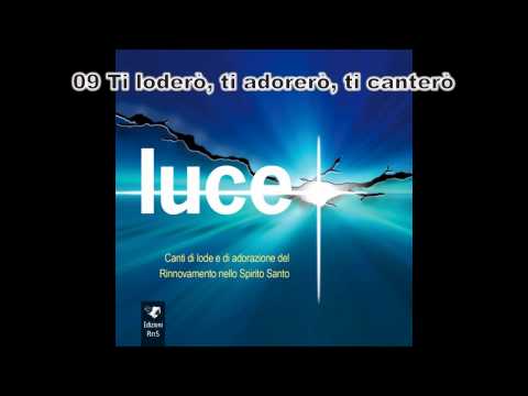 09 Ti loderò, ti adorerò, ti canterò - Luce RnS 2015