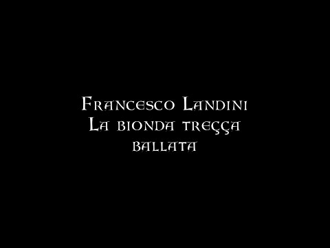 Francesco Landini - La bionda treçça