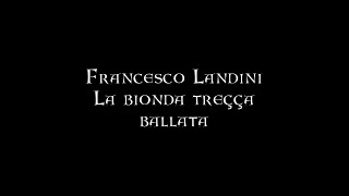 Francesco Landini - La bionda treçça