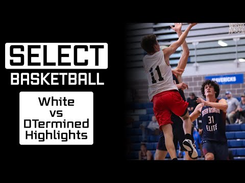 Select Basketball White vs  Team DTermined AAU