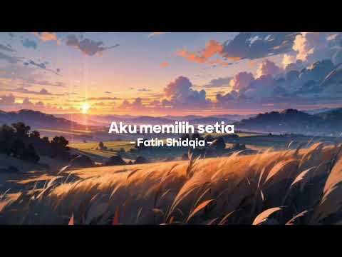 Aku memilih setia - Fatin Shidqia ( Speed up + Reverb)
