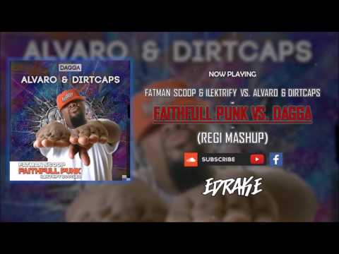 Fatman Scoop vs. Alvaro & Dirtcaps - Faithful Punk vs. Dagga (Regi Mashup)
