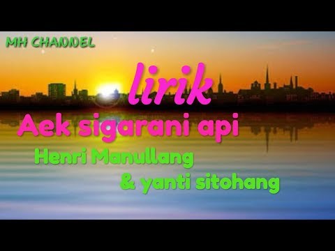 Aek sigarani api-henri Manullang & Yanti Sitohang(lirik)