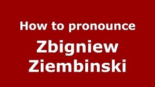How to pronounce Zbigniew Ziembiński
