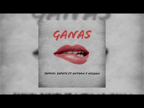 Ganas - Samuel Zapata ft. Anthon x Neghan