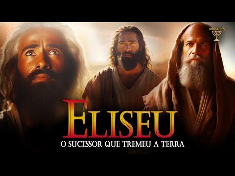 Toda história do profeta Eliseu o sucessor de Elias que tremeu a terra na Bíblia Falada
