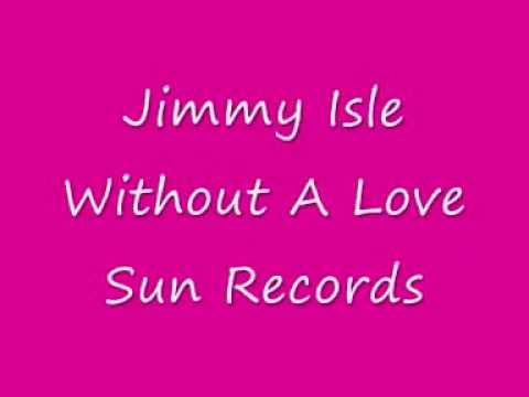 Jimmy Isle - Without A Love