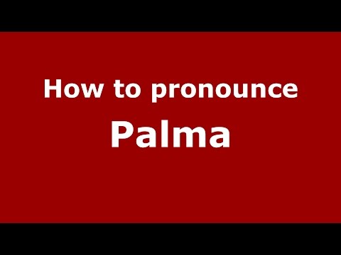 How to pronounce Palma