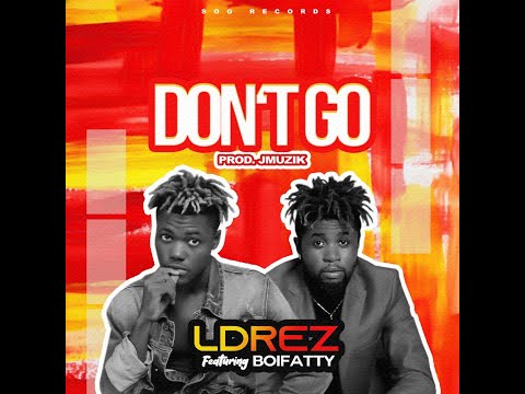 LDREZ FEAT BOIFATTY - DON'T GO