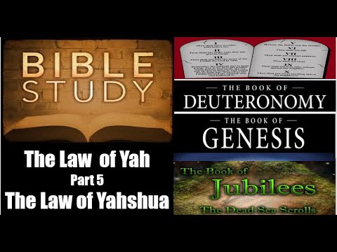 The Law of Yah & Yahshua Part 5 - Book of Genesis, Deuteronomy & Jubilees