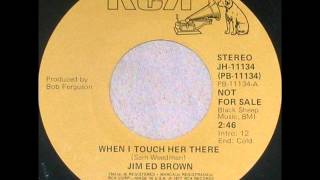 Jim Ed Brown "When I Touch Her There"