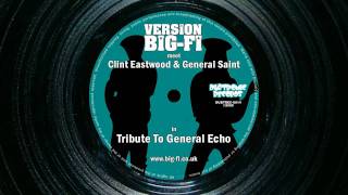 Version Big-Fi - Meets Eastwood & Saint in Tribute To General Echo