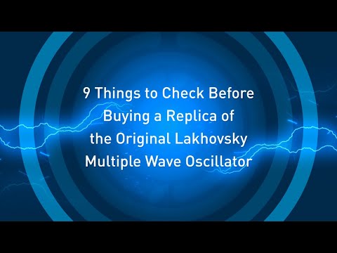Nine Things to Check Before Buying a Lakhovsky Multiwave Oscillator Replica