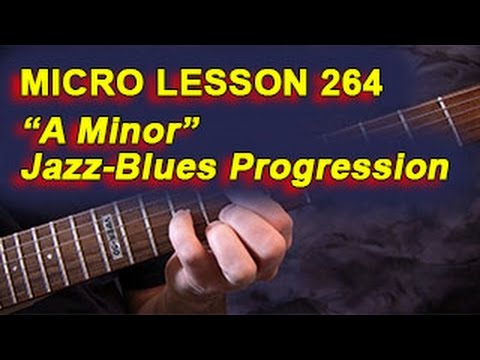 Micro Lesson 264: "A Minor" Jazz-Blues Progression