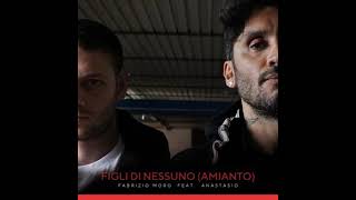 Fabrizio Moro feat.  Anastasio Figli di nessuno (Amianto)
