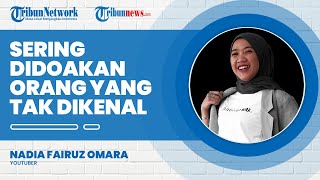 Suka dan Duka Nadia Omara Menjadi YouTuber, Sering Didoakan Orang yang Tak Dikenal