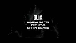 QUIX - Gunning For You (feat. Nevve) [Effin Remix]