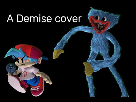 Demise but Huggy Wuggy sings it