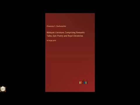 Malayan Literature; Comprising Romantic Tales, Epic Poetry and Royal Chronicles by Unknown — free full audiobook