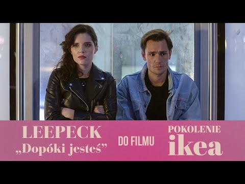 Leepeck - „Dopóki jesteś” do filmu „Pokolenie Ikea”