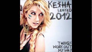 Ke$ha - Things Work Out My Way