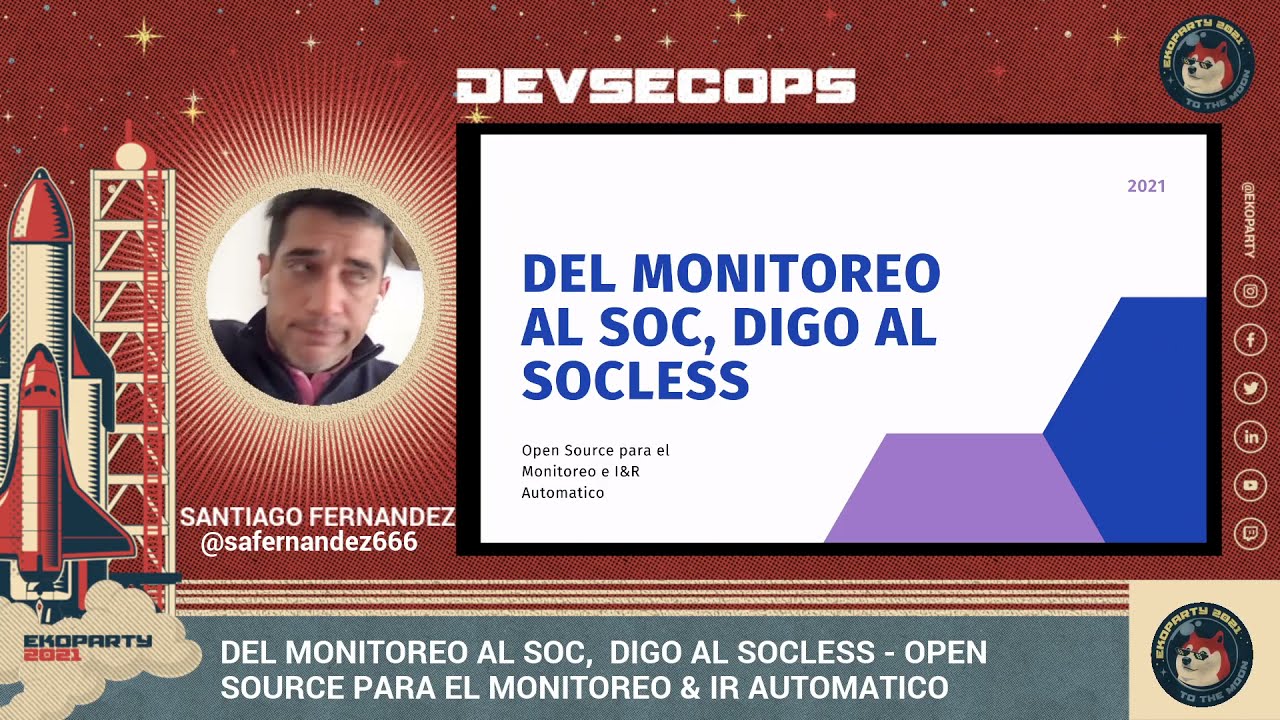 Del monitoreo al SOC, digo al Socless... ▪ Santiago Fernandez ▪ Ekoparty 2021: DevSecOps Space