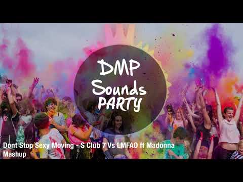 Dont Stop Sexy Moving - S Club 7 Vs LMFAO ft Madonna
