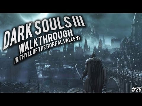 Dark Souls 3:  walk through Part 28 Irithyll of the Boreal Valley