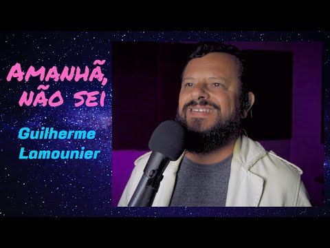 Amanhã Não Sei - Guilherme Lamounier