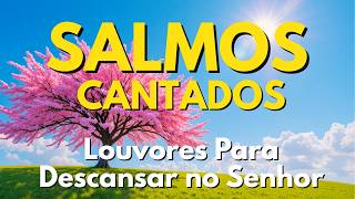 Salmos Cantados | CONFIE EM DEUS E DESCANSE EM SUA PRESENÇA | Bíblia em Canção