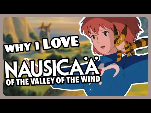 Why I LOVE Nausicaä of the Valley of the Wind