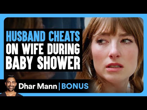 HUSBAND CHEATS On Wife During BABY SHOWER | Dhar Mann Bonus!